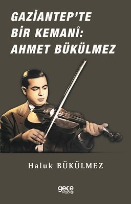 Gaziantep'de Bir Kemani: Ahmet Bükülmez