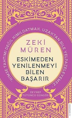 Zeki Müren: Eskimeden Yenilenmeyi Bilen Başarır