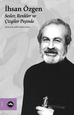 İhsan Özgen: Sesler, Renkler ve Çizgiler Peşinde