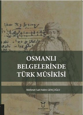 Osmanlı Belgelerinde Türk Musikisi Mehmet Sait Halim Gençoğlu
