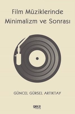 Film Müziklerinde Minimalizm ve Sonrası Güncel Gürsel Artıktay