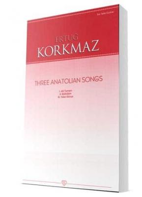 Three Anatolian Songs Ertuğ Korkmaz