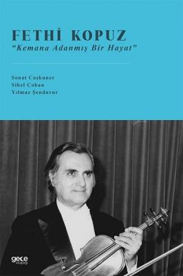 Fethi Kopuz Kemana Adanmış Bir Hayat